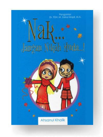 Nak… Jangan Nikah Muda…!