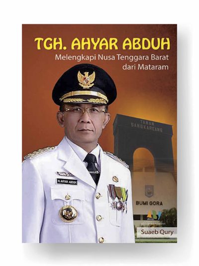 Tgh. Ahyar Abduh: Melengkapi Nusa Tenggara Barat dari Mataram