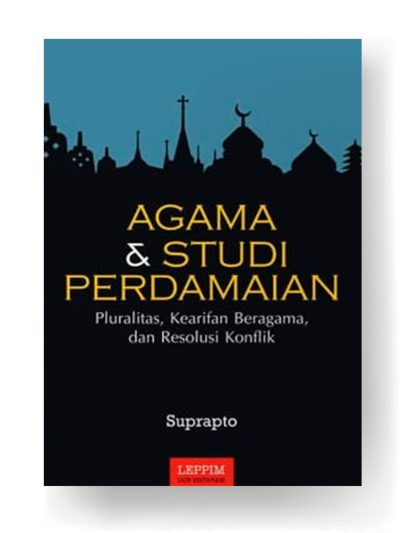 Agama & studi perdamaian: pluralitas, kearifan beragama, dan resolusi konflik